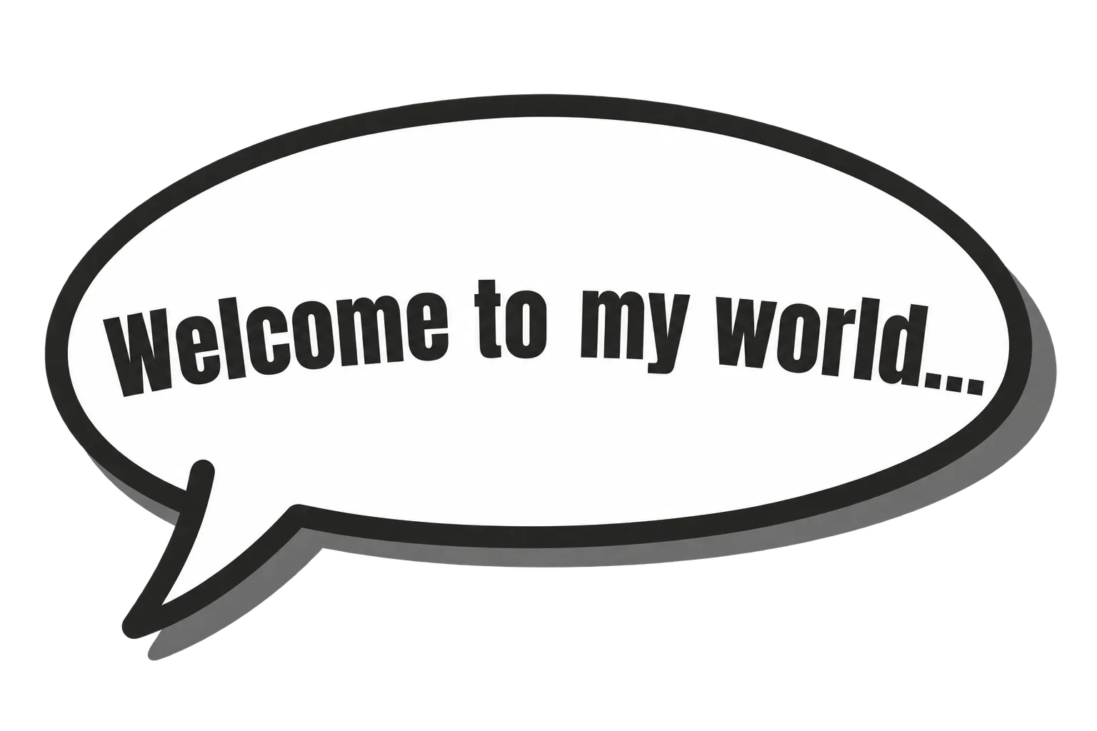 Welcome to my world